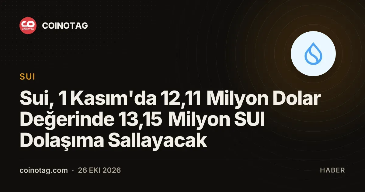 Sui ekosistemi 1 Kasım tarihinde dolaşıma girecek 13,15 milyon SUI için hazırlanıyor