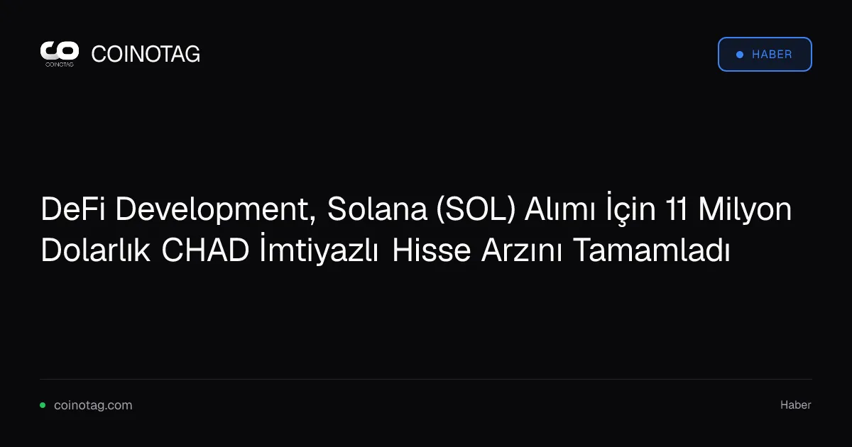DeFi Development 11 milyon dolarlık CHAD arzıyla SOL alımına yöneldi