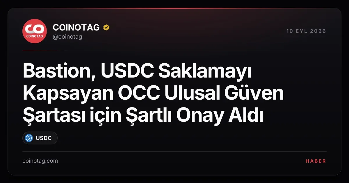 Bastion, OCC Karar 1391 ile USDC saklama hizmeti için onay aldı