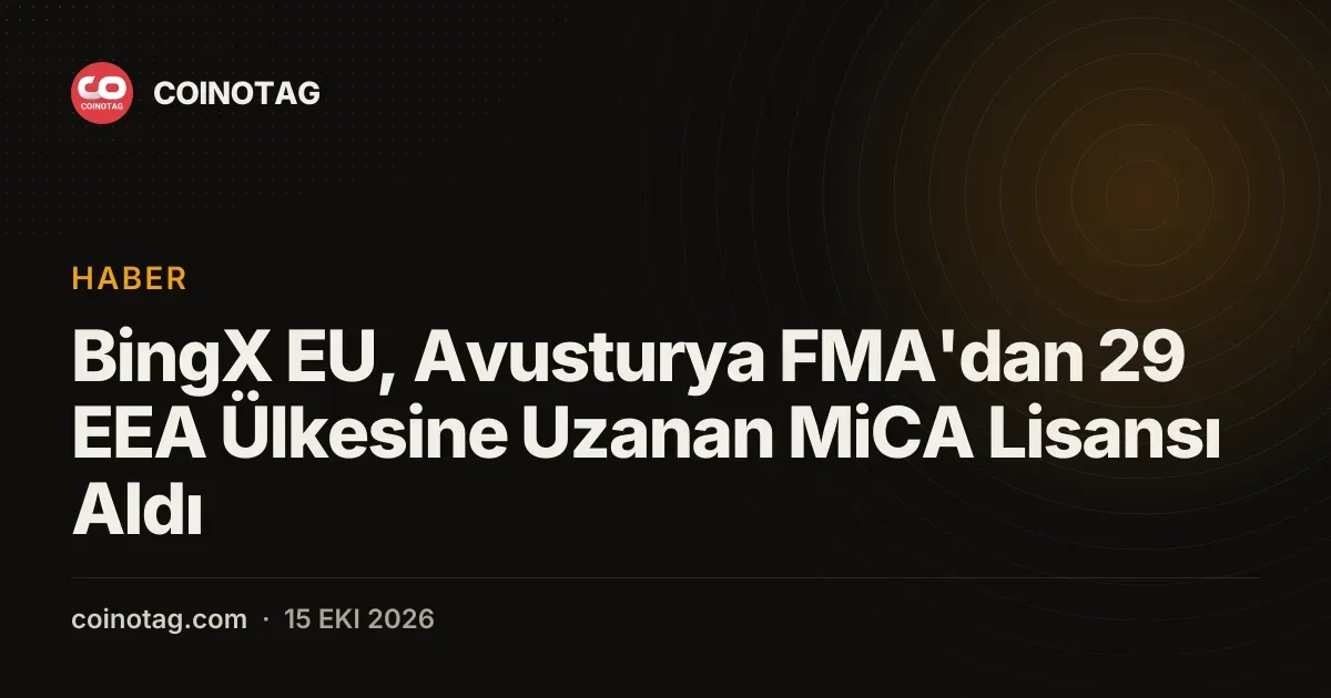 BingX EU, Avusturya FMA'dan 29 EEA Ülkesine Uzanan MiCA Lisansı Aldı