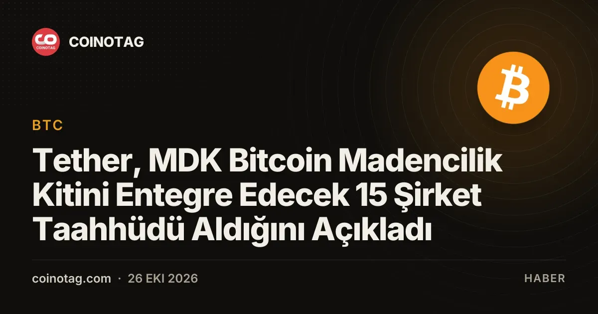 Tether, MDK Bitcoin Madencilik Kitini Entegre Edecek 15 Şirket Taahhüdü Aldığını Açıkladı