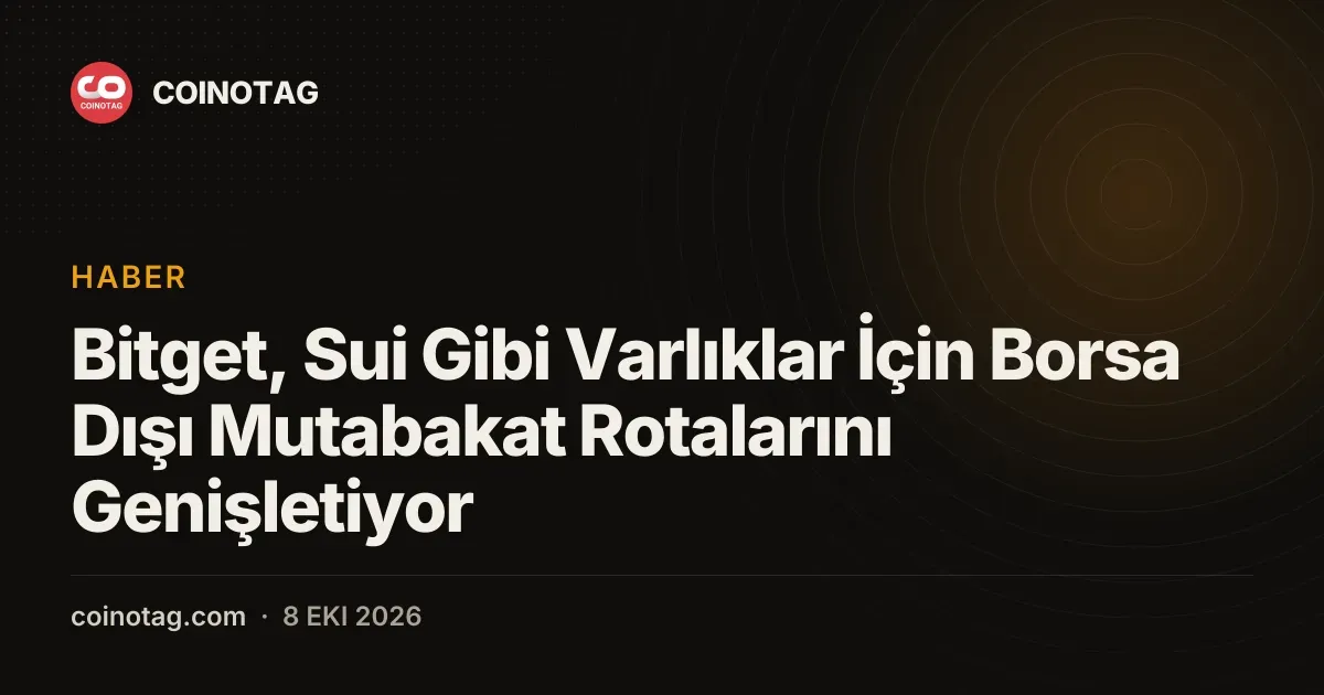 Bitget, Sui gibi varlıklar için OTC mutabakatını genişletiyor