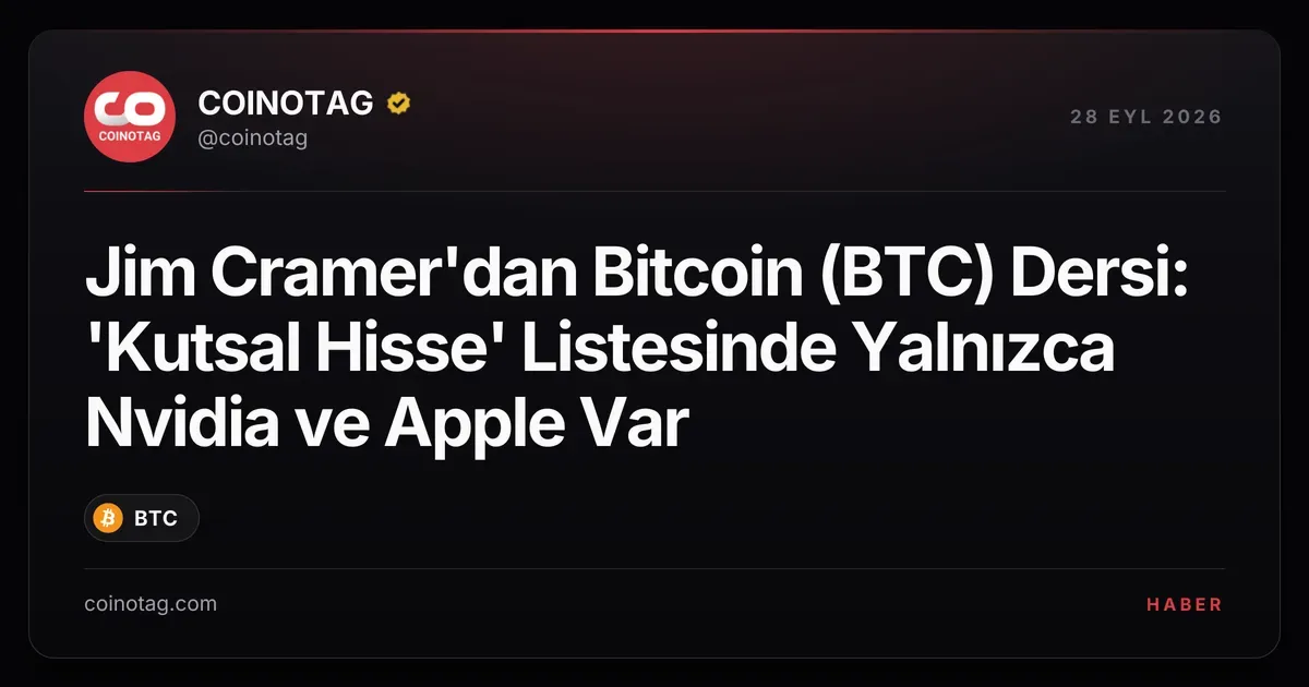 Jim Cramer, Bitcoin için yalnızca Apple ve Nvidia'yı kutsal olarak görüyor