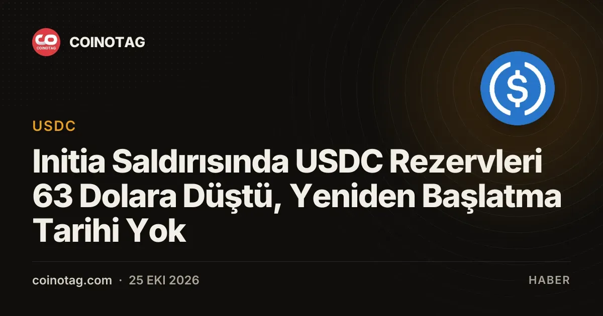 Initia Saldırısında USDC Rezervleri 63 Dolara Düştü, Yeniden Başlatma Tarihi Yok