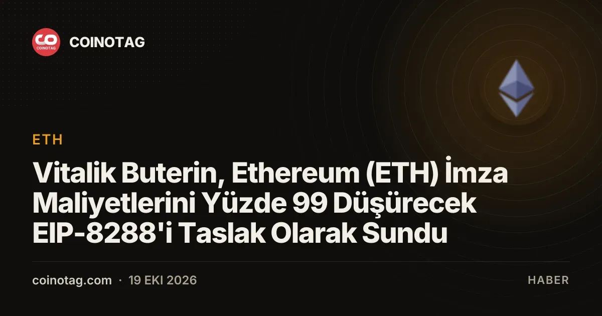Vitalik Buterin, Ethereum (ETH) İmza Maliyetlerini Yüzde 99 Düşürecek EIP-8288'i Taslak Olarak Sundu