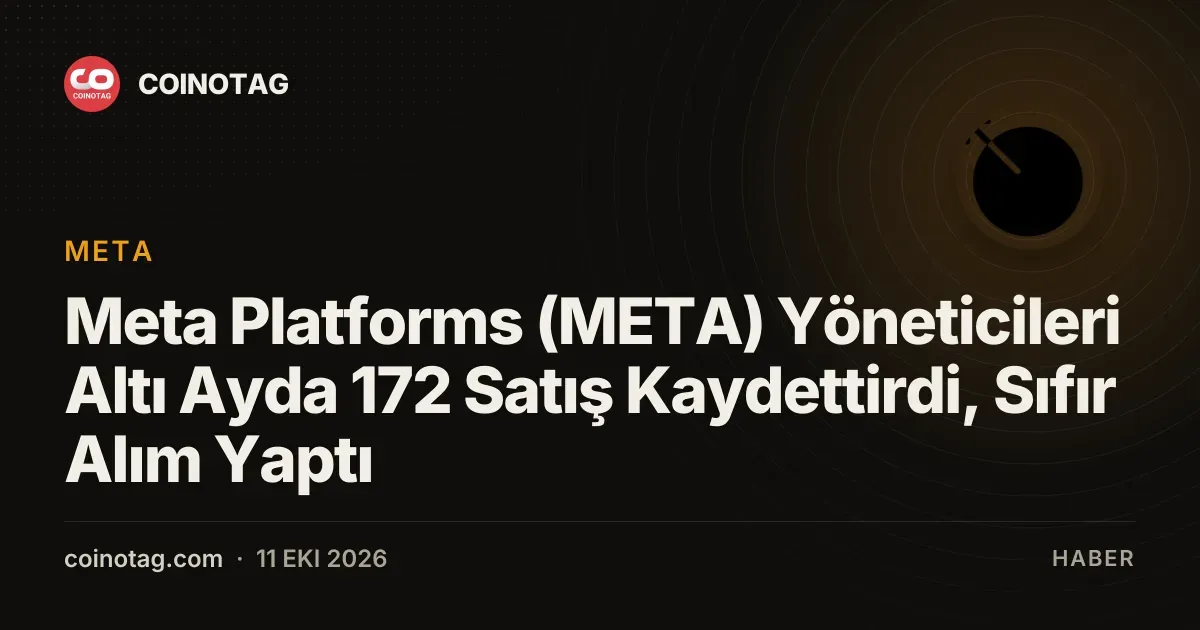 Meta Platforms (META) Yöneticileri Altı Ayda 172 Satış Kaydettirdi, Sıfır Alım Yaptı