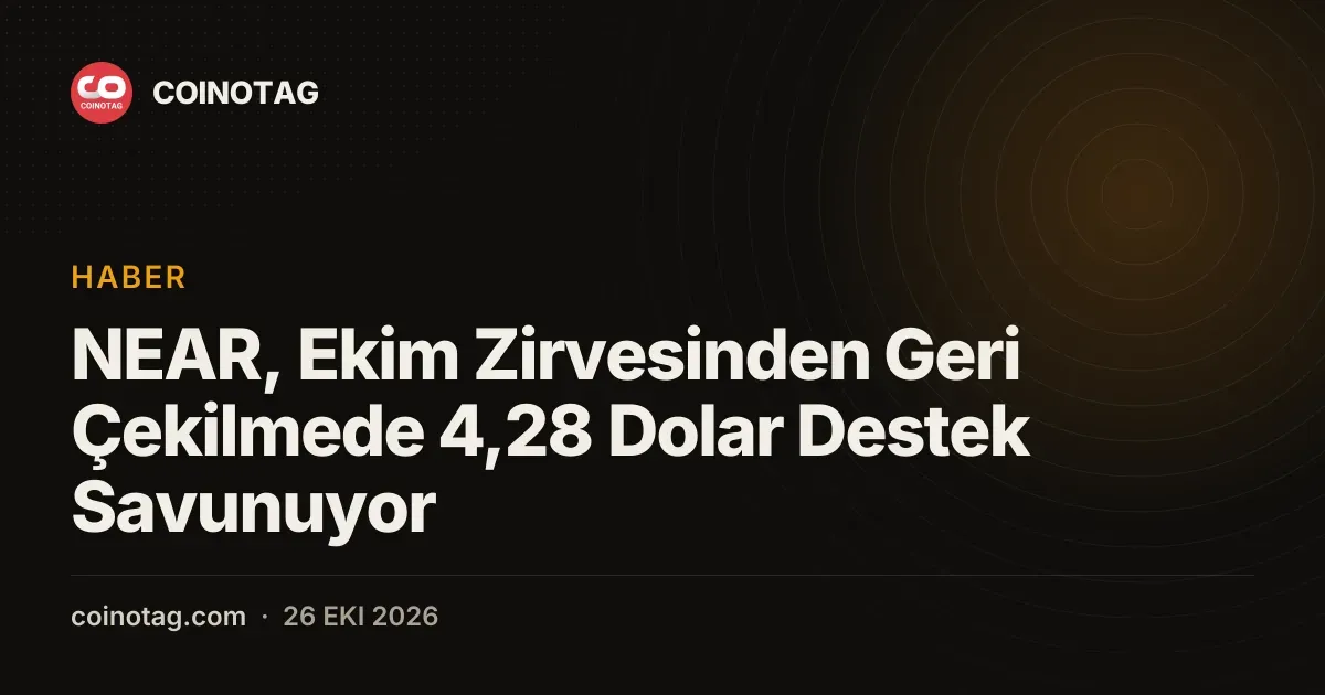 NEAR, Ekim Zirvesinden Geri Çekilmede 4,28 Dolar Destek Savunuyor