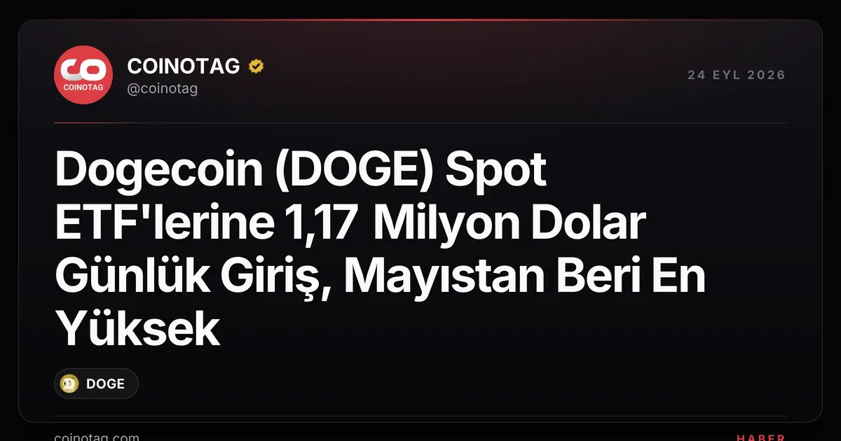 Dogecoin ETF'lerine günlük 1,17 milyon dolar giriş, Mayıs'tan bu yana en yüksek seviyede