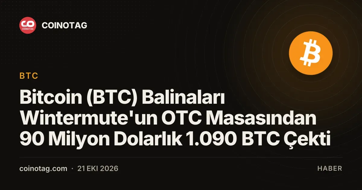 Wintermute OTC masasından çekilen 1.090 bitcoin balinaların radarında