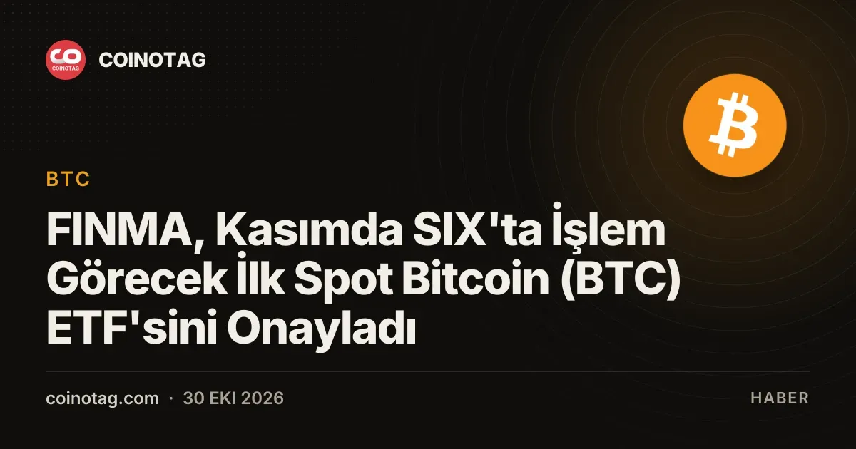 FINMA, Kasımda SIX'ta İşlem Görecek İlk Spot Bitcoin (BTC) ETF'sini Onayladı
