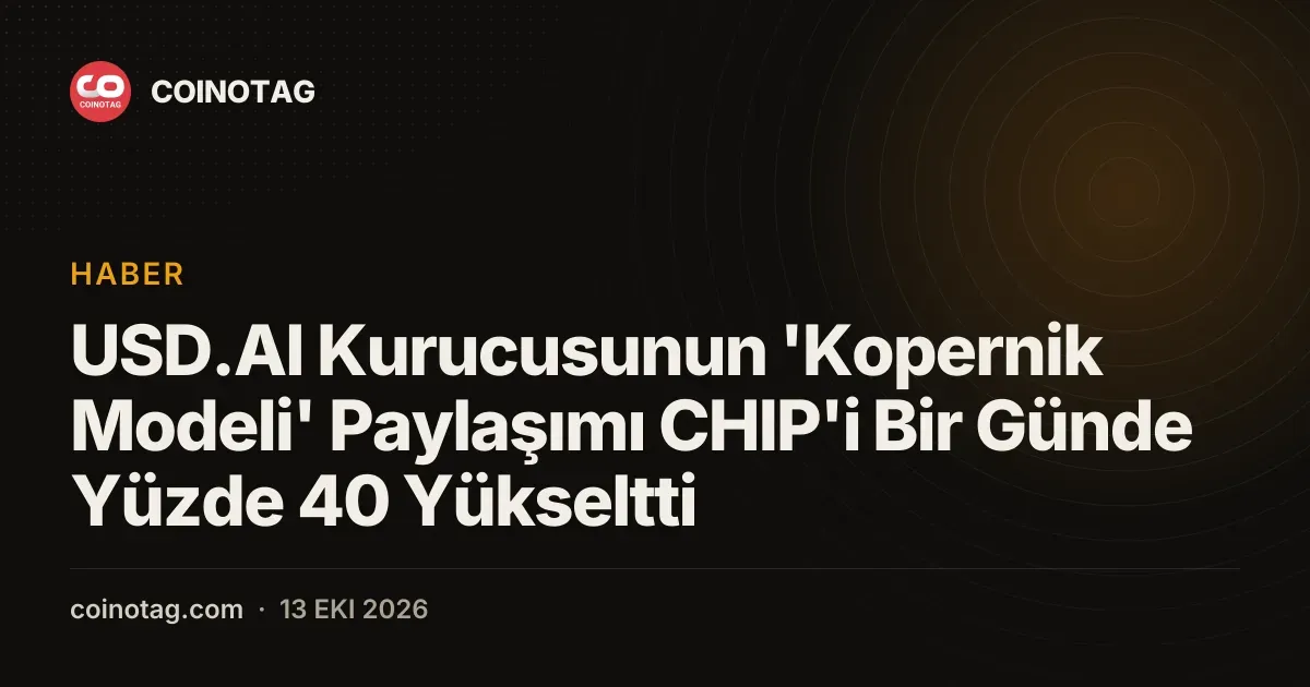 Kopernik Modeli paylasimi CHIP token fiyatini bir gunde yuzde 40 artirdi