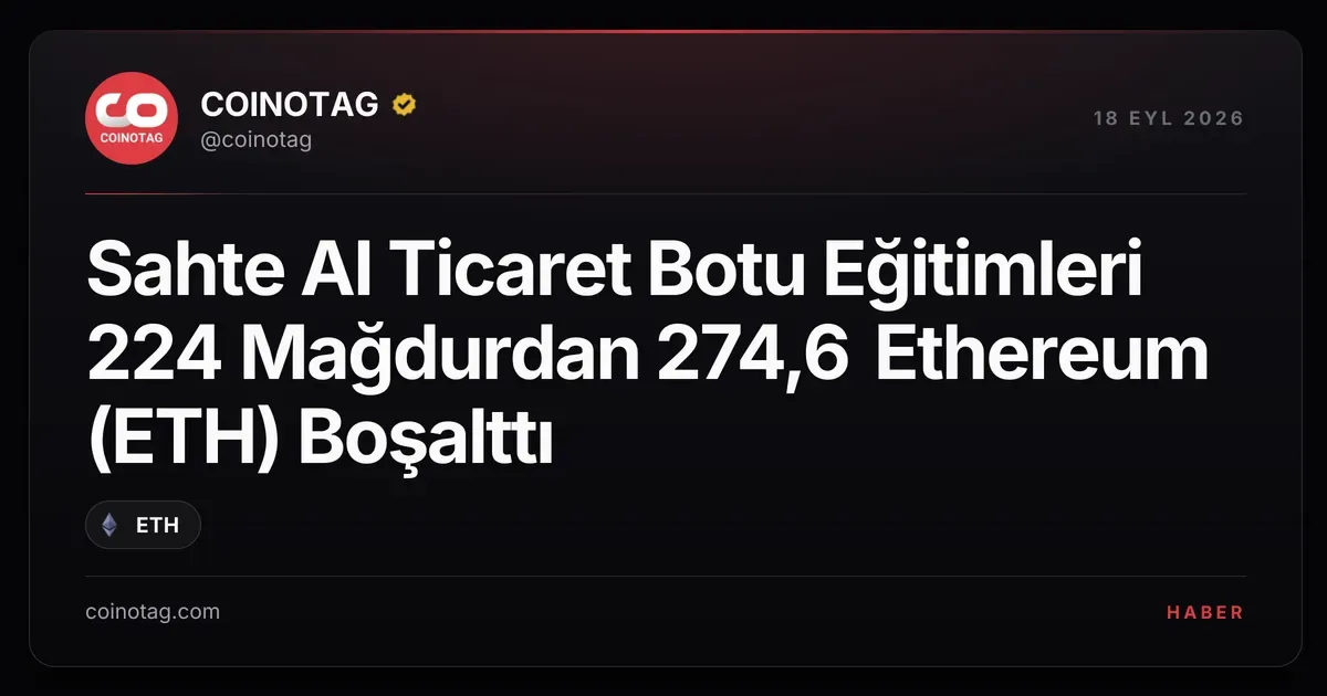 Sahte AI ticaret botu dolandırıcılığı 224 kişiden 274,6 ETH çaldı