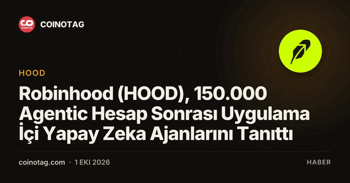 Robinhood, 150.000 yapay zeka ajanı ile kullanıcıların işlemlerini kolaylaştırıyor