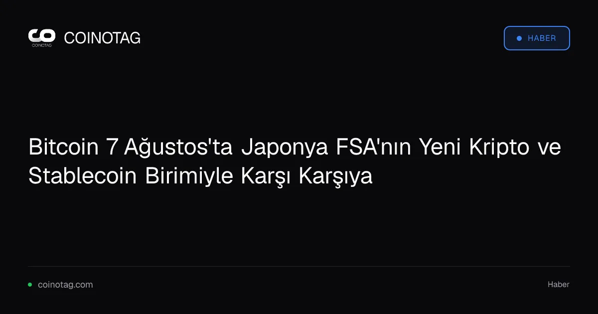 Japonya FSA, Bitcoin ve dijital varlıklar için yeni denetim çerçevesi sunuyor