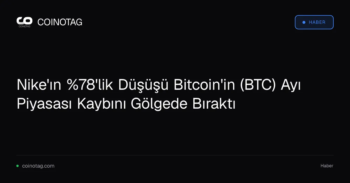 Nike %78 düşüşle 12 yılın en düşük seviyesine gerilerken BTC 64.325 dolarda kalıyor
