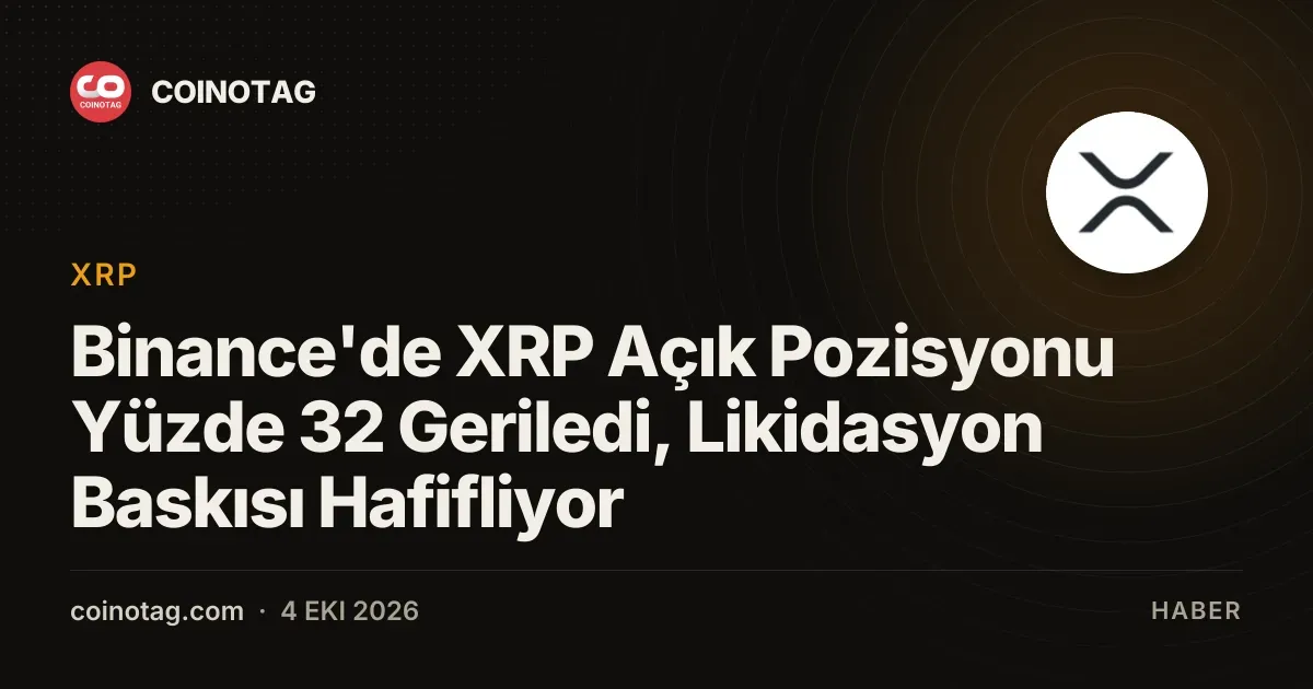 Binance'de XRP açık pozisyonu 219 milyon dolara gerileyerek yüzde 32 düştü