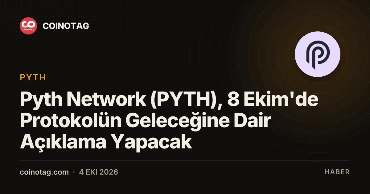 Pyth Network (PYTH), 8 Ekim'de Protokolün Geleceğine Dair Açıklama Yapacak