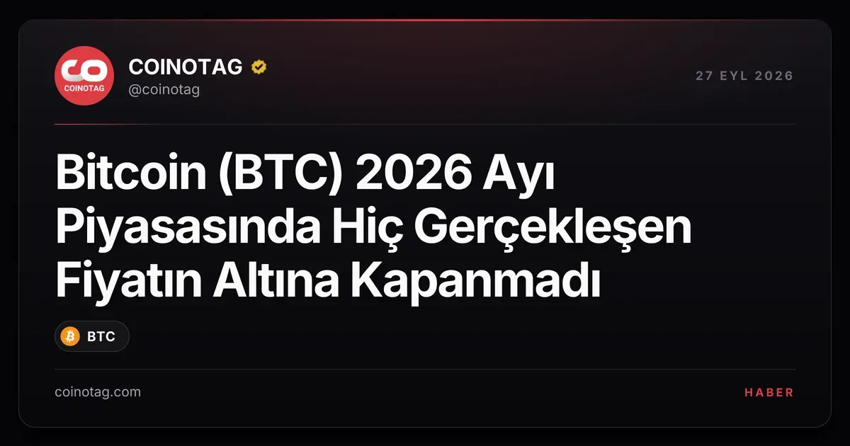 Bitcoin (BTC) 2026 Ayı Piyasasında Hiç Gerçekleşen Fiyatın Altına Kapanmadı