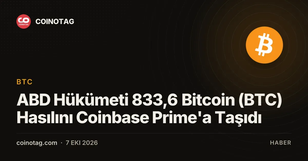 ABD Hükümeti 833,6 Bitcoin (BTC) Hasılını Coinbase Prime'a Taşıdı