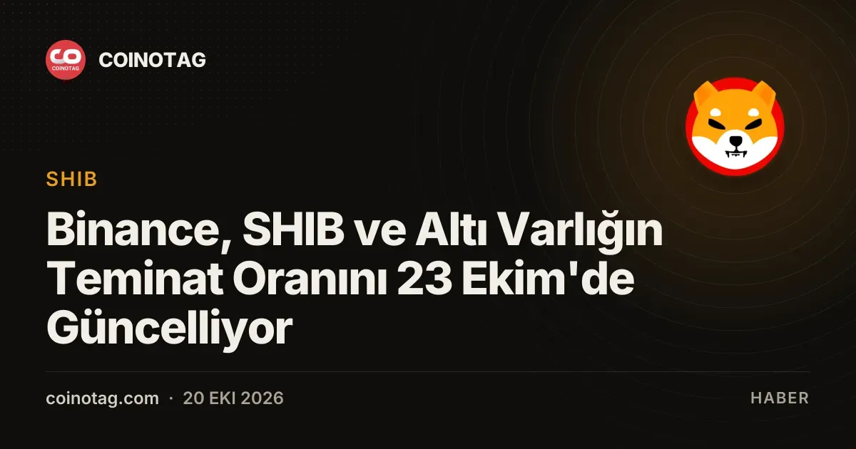 Binance, SHIB ve Altı Varlığın Teminat Oranını 23 Ekim'de Güncelliyor