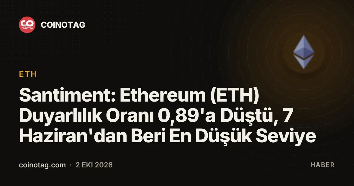 Santiment: Ethereum (ETH) Duyarlılık Oranı 0,89'a Düştü, 7 Haziran'dan Beri En Düşük Seviye