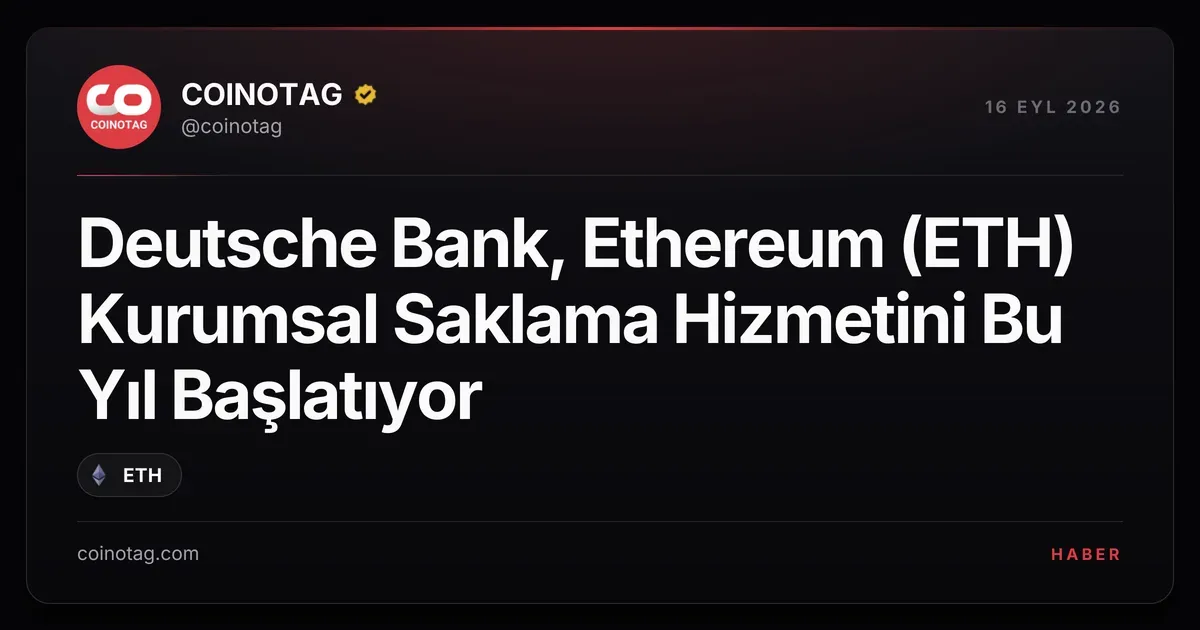 Deutsche Bank, bu yıl Ethereum ve Bitcoin saklama hizmeti sunacak