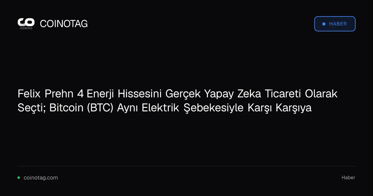 Felix Prehn, enerji hisseleri olarak Bitcoin madenciliğiyle karşı karşıya kalan 4 hisseyi seçti